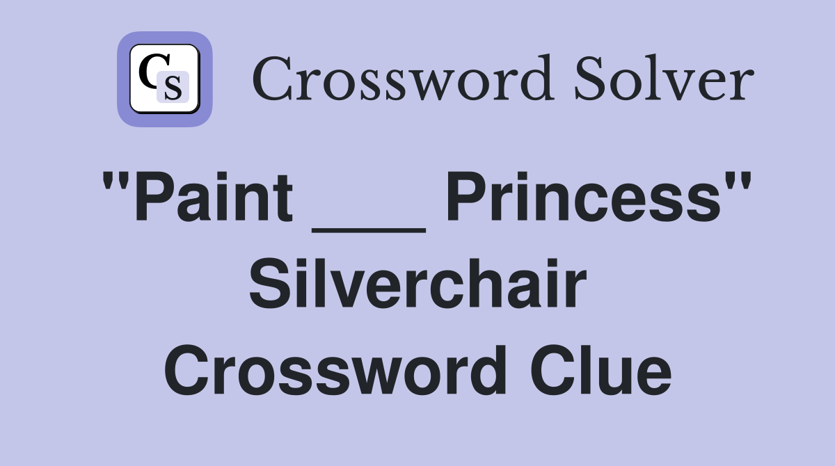 "Paint ___ Princess" Silverchair Crossword Clue Answers Crossword